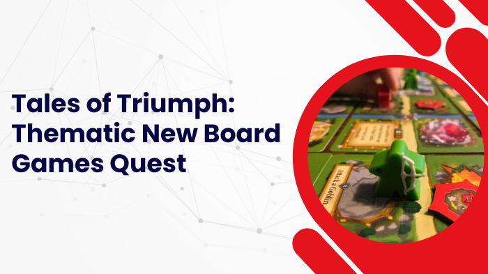 Tales of Triumph Thematic New Board Games Quest