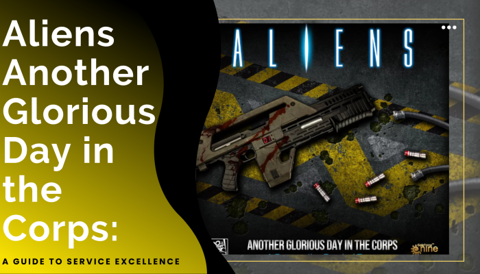 Aliens Another Glorious Day in the Corps A Guide to Service Excellence