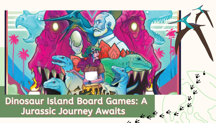 Dinosaur Island Board Games A Jurassic Journey Awaits