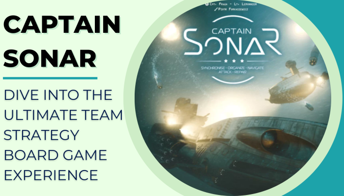 Captain Sonar Dive into the Ultimate Team Strategy Board Game Experience