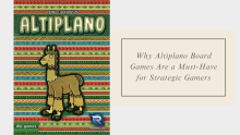 Altiplano board game cover with colorful pattern and llama illustration, featuring blog title 'Why Altiplano Board Games Are a Must-Have for Strategic Gamers'