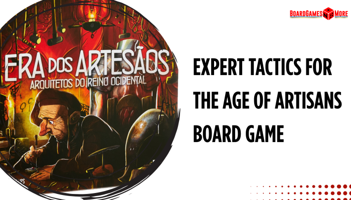 Expert Tactics for the Age of Artisans Board Game