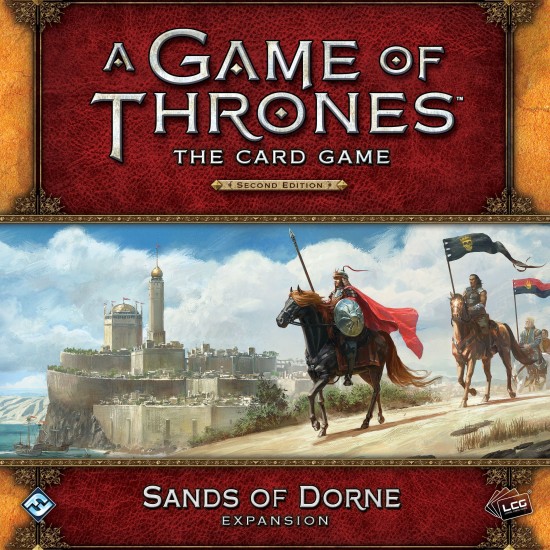 A Game of Thrones: The Card Game (Second Edition) – Sands of Dorne ($18.99) - Game of Thrones 2nd Edition