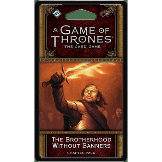A Game of Thrones: The Card Game (Second Edition) – The Brotherhood Without Banners ($18.99) - Game of Thrones 2nd Edition