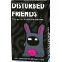 Disturbed Friends