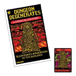 Dungeon Degenerates: Blasphemous Borborygmi Of The Badlands