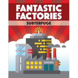 Fantastic Factories: Subterfuge