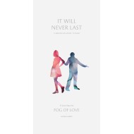 Fog of Love: It Will Never Last