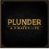 Plunder: A Pirate'S Life
