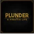 Plunder: A Pirate'S Life