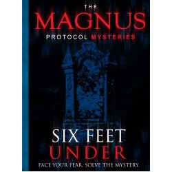 The Magnus Protocol Mysteries: Six Feet Under