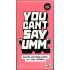 You Can't Say "Umm"